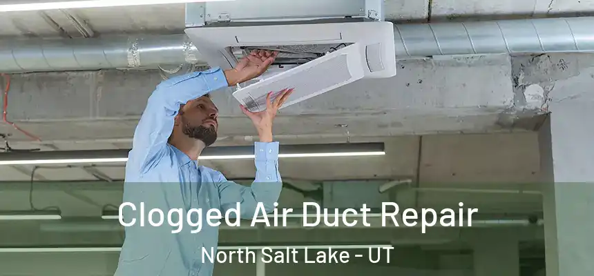  Clogged Air Duct Repair North Salt Lake - UT