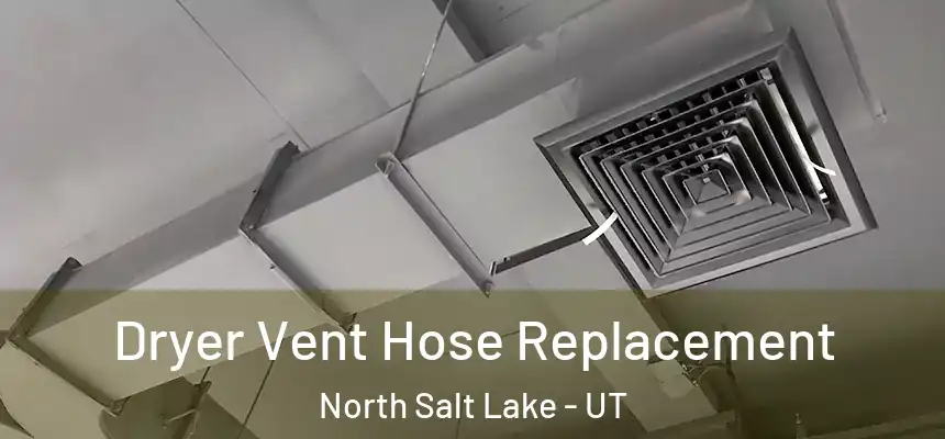  Dryer Vent Hose Replacement North Salt Lake - UT