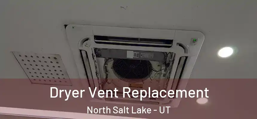  Dryer Vent Replacement North Salt Lake - UT