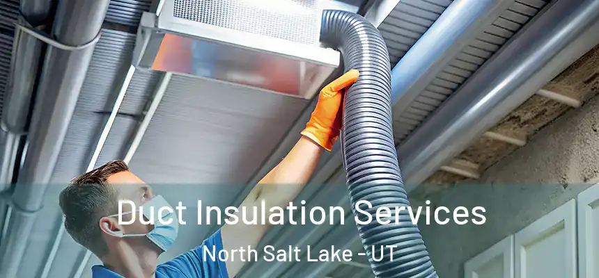  Duct Insulation Services North Salt Lake - UT