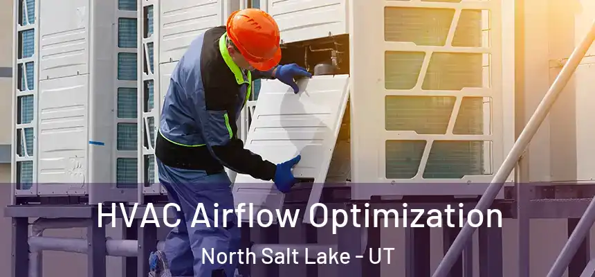  HVAC Airflow Optimization North Salt Lake - UT