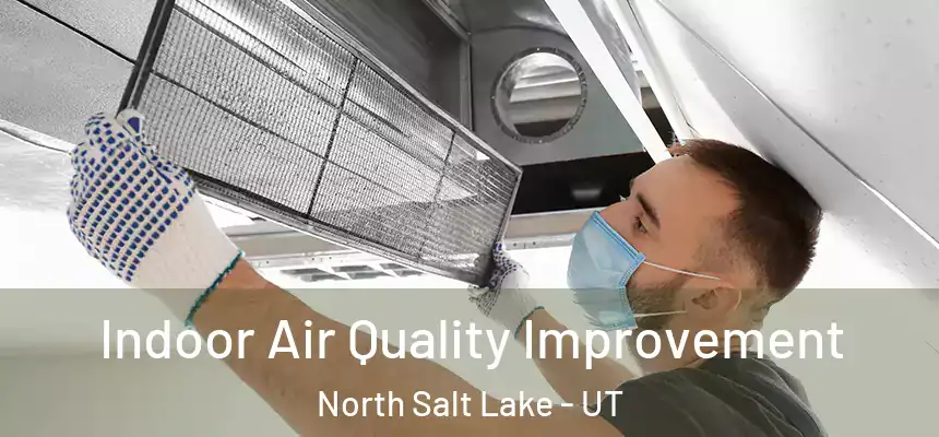  Indoor Air Quality Improvement North Salt Lake - UT